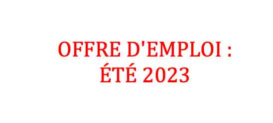 OFFRE D’EMPLOI : ÉTÉ 2023